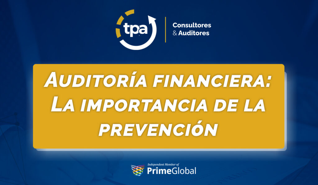Auditoría Financiera la importancia de la prevención